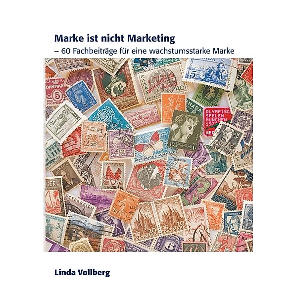 Vollberg, L: Marke ist nicht Marketing, Linda Vollberg