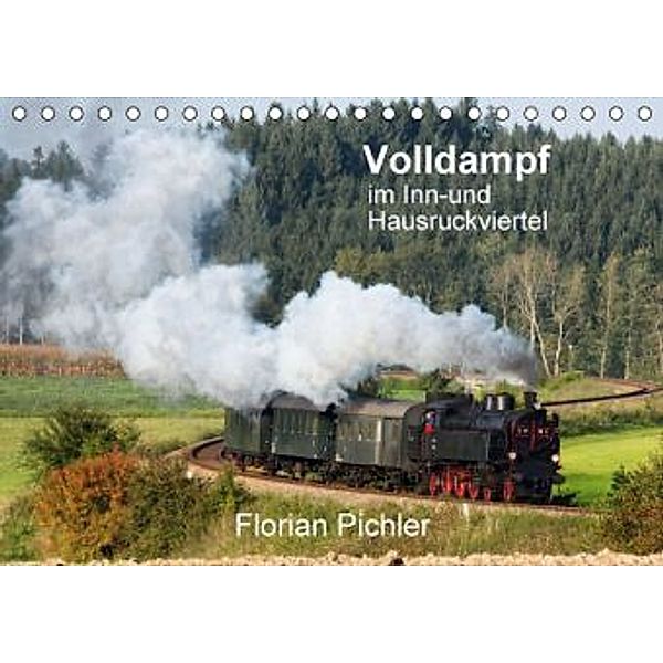 Volldampf im Inn- und HausruckviertelAT-Version (Tischkalender 2016 DIN A5 quer), Florian Pichler