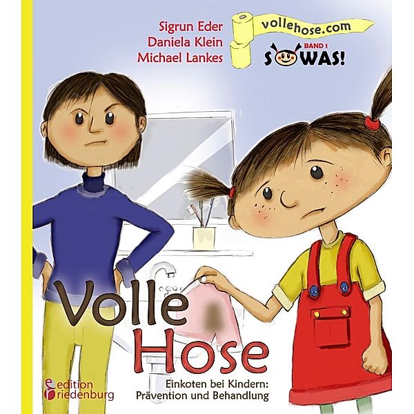 Volle Hose. Einkoten bei Kindern: Prävention und Behandlung, Sigrun Eder, Daniela Klein, Michael Lankes