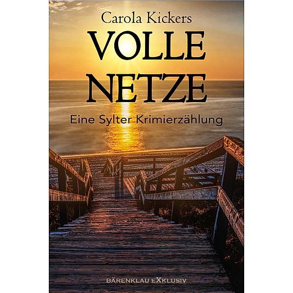 Volle Netze - Eine Sylter Krimierzählung, Carola Kickers