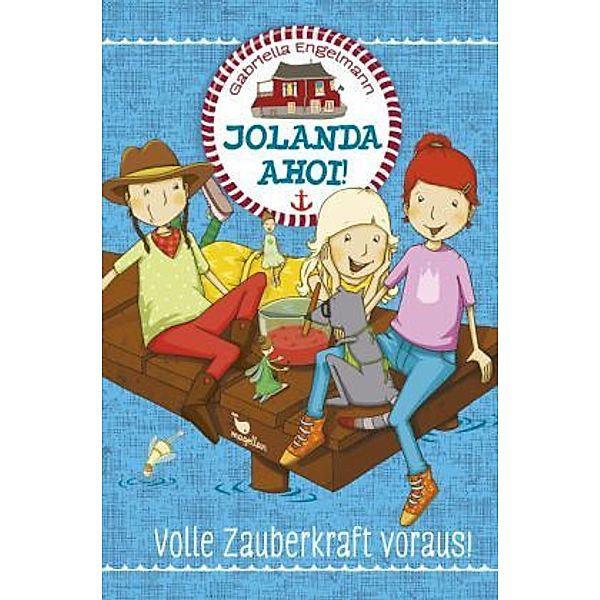 Volle Zauberkraft voraus! / Jolanda ahoi! Bd.3, Gabriella Engelmann