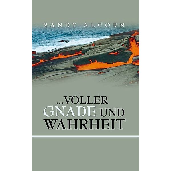 ... voller Gnade und Wahrheit, Randy Alcorn