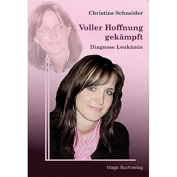Voller Hoffnung gekämpft - Diagnose Leukämie, Christine Schneider