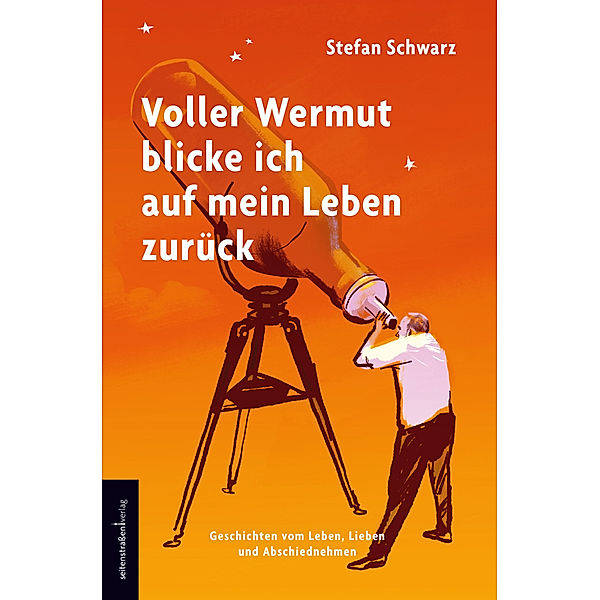 Voller Wermut blicke ich auf mein Leben zurück, Stefan Schwarz