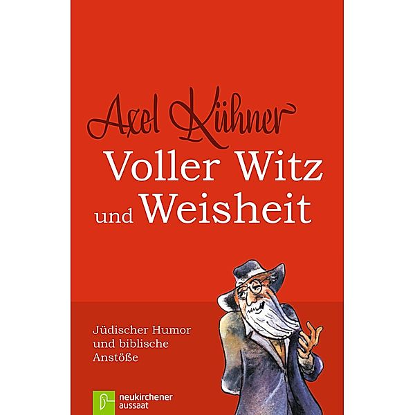 Voller Witz und Weisheit, Axel Kühner