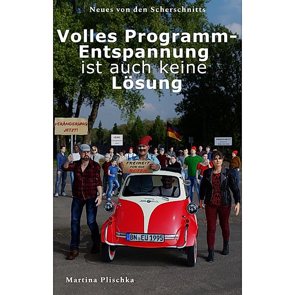 Volles Programm - Entspannung ist auch keine Lösung! / Neues von den Scherschnitts Bd.1, Martina Plischka