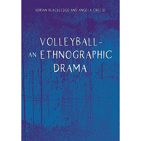 Volleyball - An Ethnographic Drama, Adrian Blackledge, Angela Creese