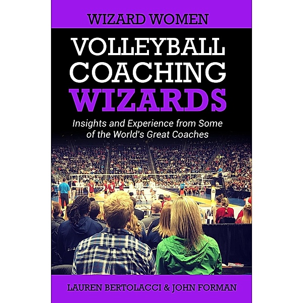 Volleyball Coaching Wizards - Wizard Women / Volleyball Coaching Wizards, John Forman