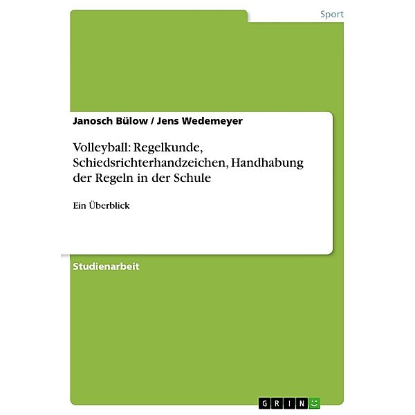 Volleyball: Regelkunde, Schiedsrichterhandzeichen, Handhabung der Regeln in der Schule, Janosch Bülow, Jens Wedemeyer