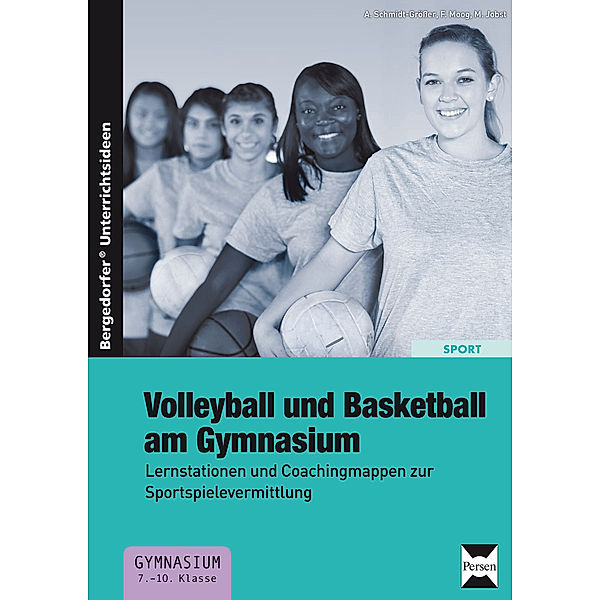 Volleyball und Basketball am Gymnasium, A. Schmidt-Größer, F. Moog, M. Jobst