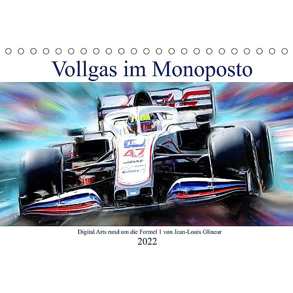 Vollgas im Monoposto - Digital Arts rund um die Formel 1 von Jean-Louis Glineur (Tischkalender 2022 DIN A5 quer), Jean-Louis Glineur