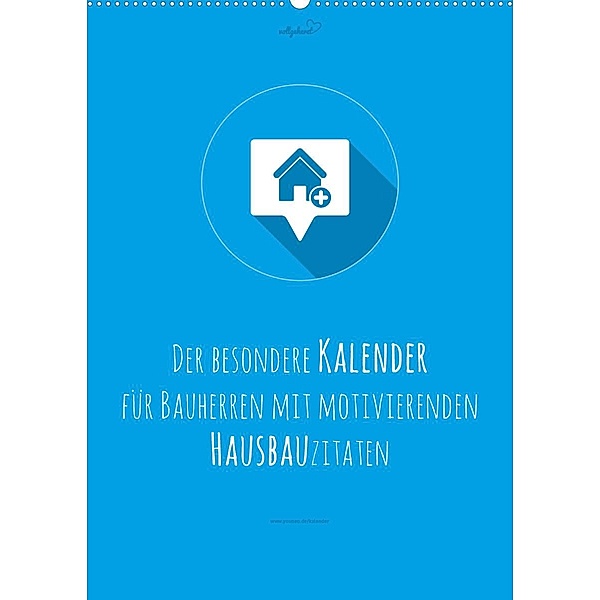 vollgeherzt: Der besondere Kalender für Bauherren mit motivierenden Hausbauzitaten (Wandkalender 2023 DIN A2 hoch), Leo Vollgeherzt