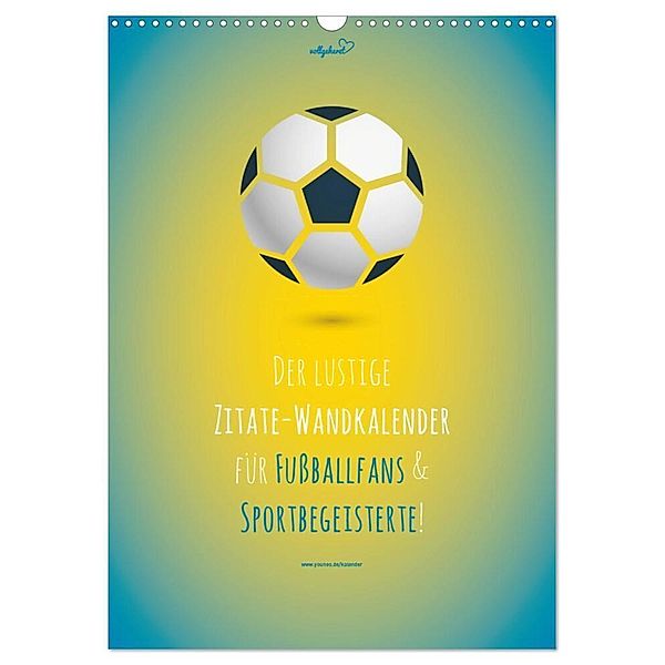 vollgeherzt: Der lustige Zitate-Wandkalender für Fußballfans und Sportbegeisterte! (Wandkalender 2024 DIN A3 hoch), CALVENDO Monatskalender, Leo Vollgeherzt