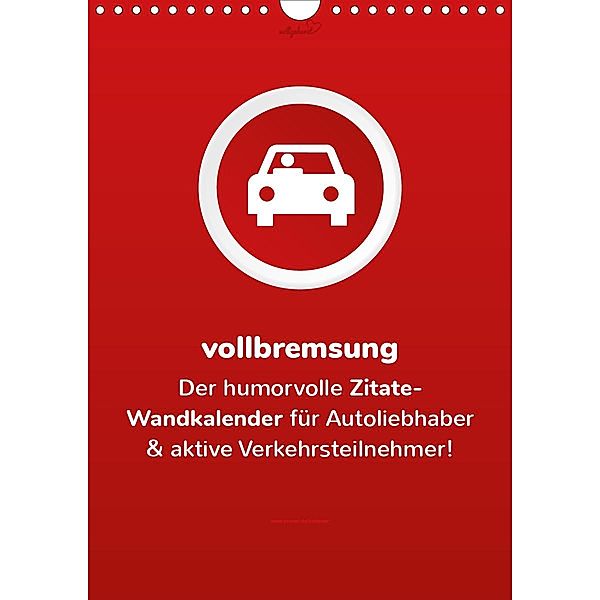 vollgeherzt: vollbremsung! - Der humorvolle Zitate-Wandkalender für Autoliebhaber und aktive Verkehrsteilnehmer! (Wandka, Leo Vollgeherzt