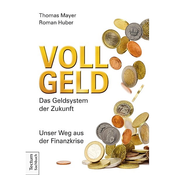 Vollgeld, Thomas Mayer, Roman Huber