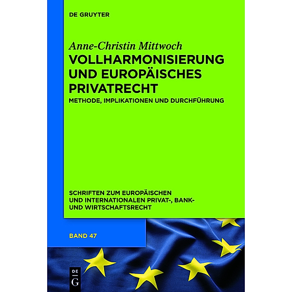 Vollharmonisierung und Europäisches Privatrecht, Anne-Christin Mittwoch