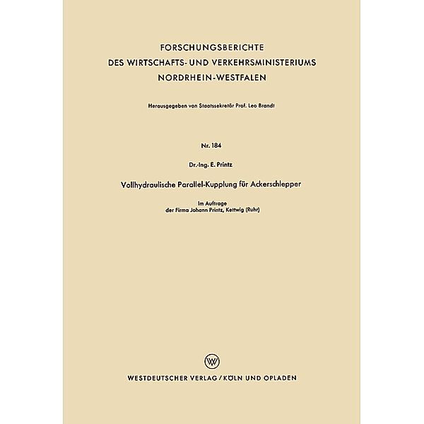 Vollhydraulische Parallel-Kupplung für Ackerschlepper / Forschungsberichte des Wirtschafts- und Verkehrsministeriums Nordrhein-Westfalen Bd.184, Ernst Printz