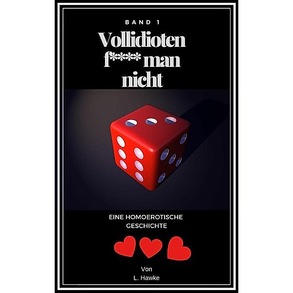 Vollidioten f**** man nicht / Vollidioten Bd.1, L. Hawke