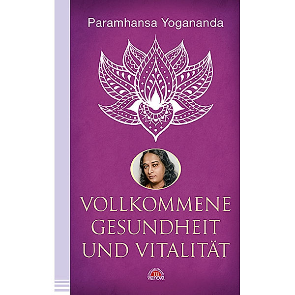 Vollkommene Gesundheit und Vitalität, Paramahansa Yogananda