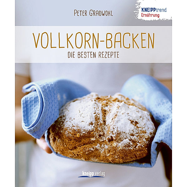 Vollkorn-Backen - die besten Rezepte, Peter Gradwohl