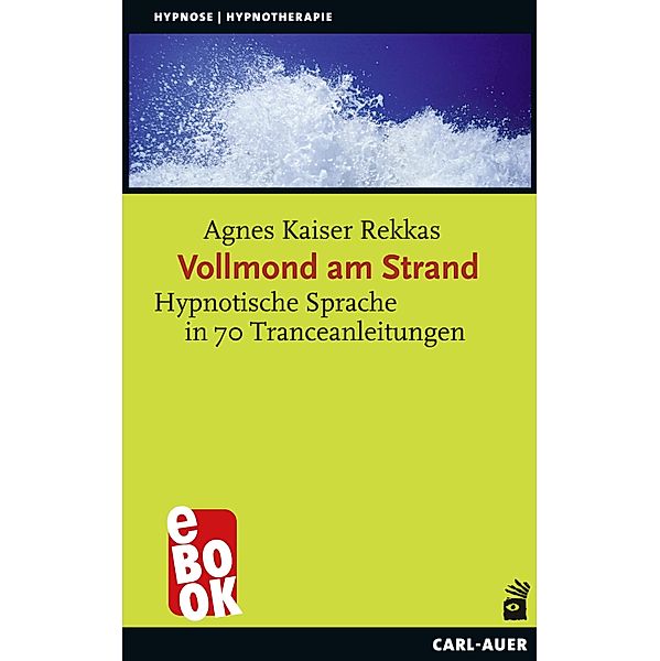 Vollmond am Strand / Hypnose und Hypnotherapie, Agnes Kaiser Rekkas