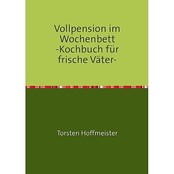 Vollpension im Wochenbett, Torsten Hoffmeister