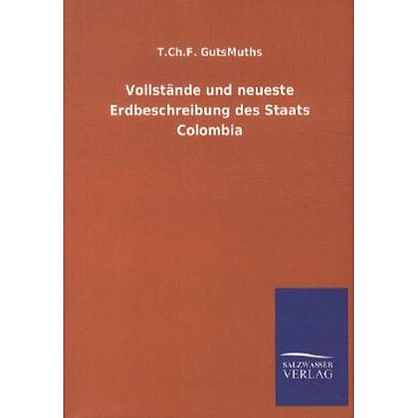 Vollstände und neueste Erdbeschreibung des Staats Colombia, T.Ch.F. GutsMuths