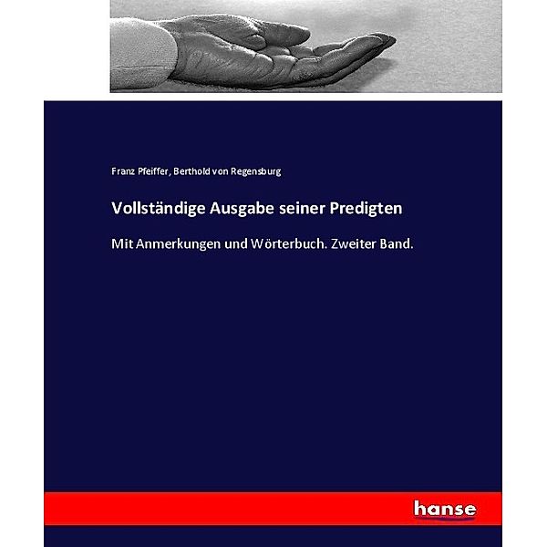 Vollständige Ausgabe seiner Predigten, Franz Pfeiffer, Berthold von Regensburg