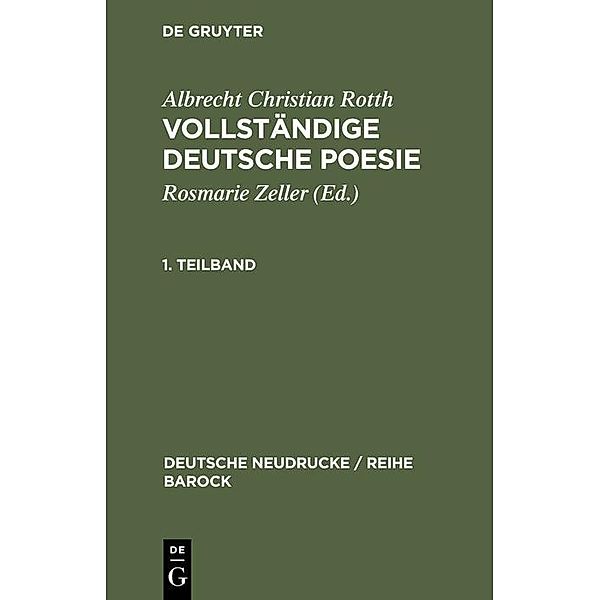Vollständige deutsche Poesie / Deutsche Neudrucke / Reihe Barock Bd.41 (/+II), Albrecht Christian Rotth
