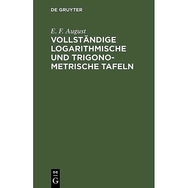 Vollständige logarithmische und trigonometrische Tafeln, E. F. August