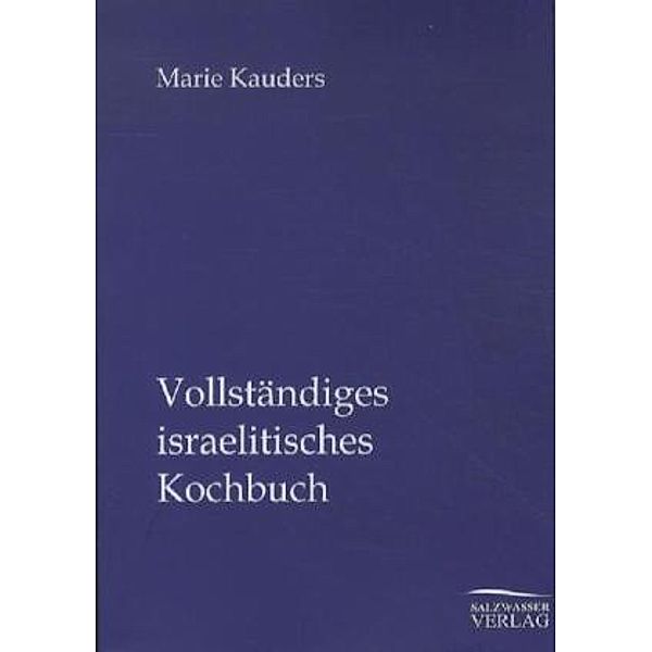 Vollständiges israelitisches Kochbuch, Marie Kauders