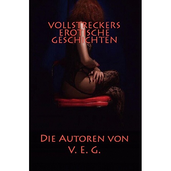 Vollstreckers Erotische Geschichten / Vollstreckers Erotische Geschichten Bd.1, Ghost Woman, Raoul O. Koerber, Andre Le Bierre, Vollstrecker, JürgenB48, Ours Polaire