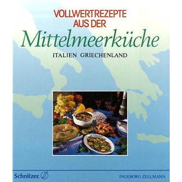 Vollwertrezepte aus der Mittelmeerküche, Ingeborg Zellmann