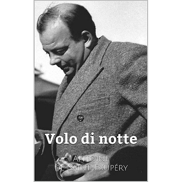 Volo di notte, Antoine de Saint-Exupery