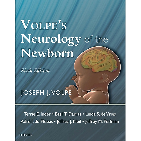 Volpe's Neurology of the Newborn E-Book, Joseph J. Volpe, Terrie E Inder, Basil T. Darras, Linda S. de Vries, Adre J du Plessis, Jeffrey Neil, Jeffrey M Perlman