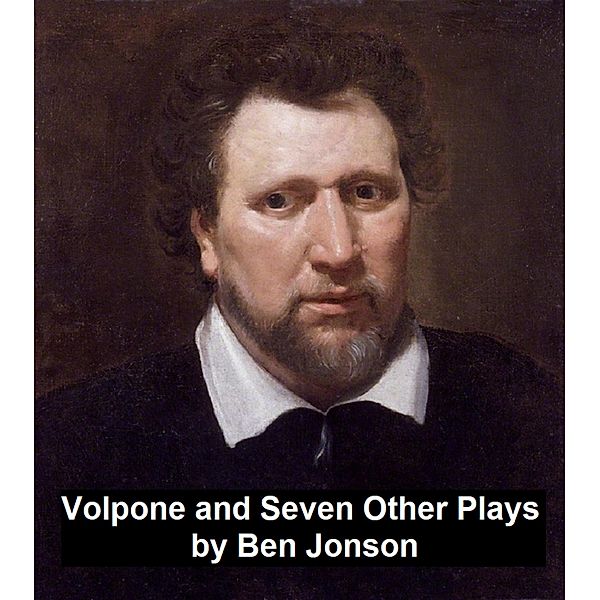 Volpone and Seven Other Plays, Ben Jonson