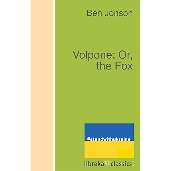 Volpone; Or, the Fox, Ben Jonson