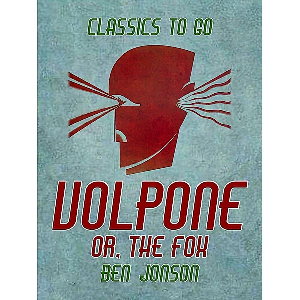 Volpone, or, The Fox, Ben Jonson