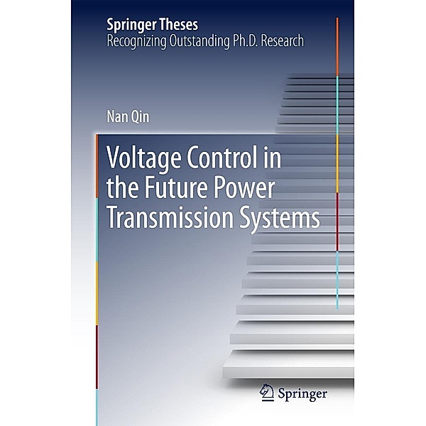 Voltage Control in the Future Power Transmission Systems / Springer Theses, Nan Qin