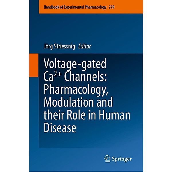 Voltage-gated Ca2+ Channels: Pharmacology, Modulation and their Role in Human Disease / Handbook of Experimental Pharmacology Bd.279