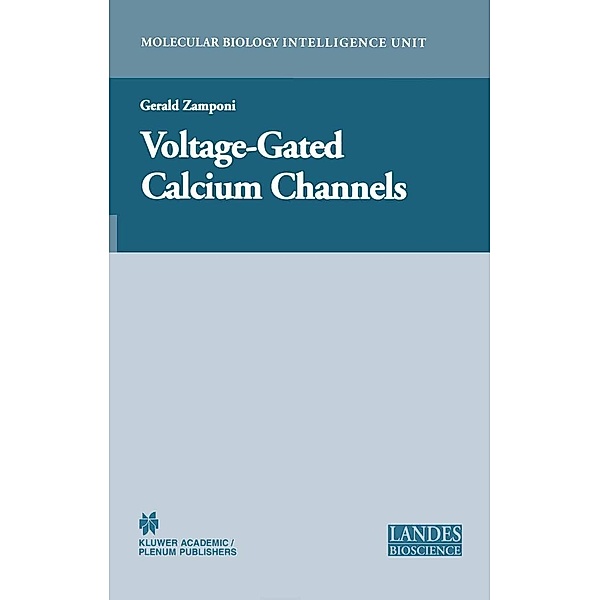 Voltage-Gated Calcium Channels / Molecular Biology Intelligence Unit, Gerald W. Zamponi