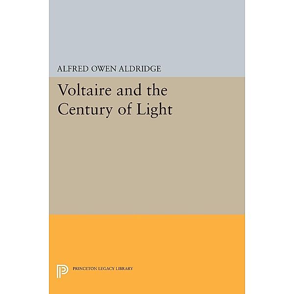 Voltaire and the Century of Light / Princeton Legacy Library Bd.1636, Alfred Owen Aldridge