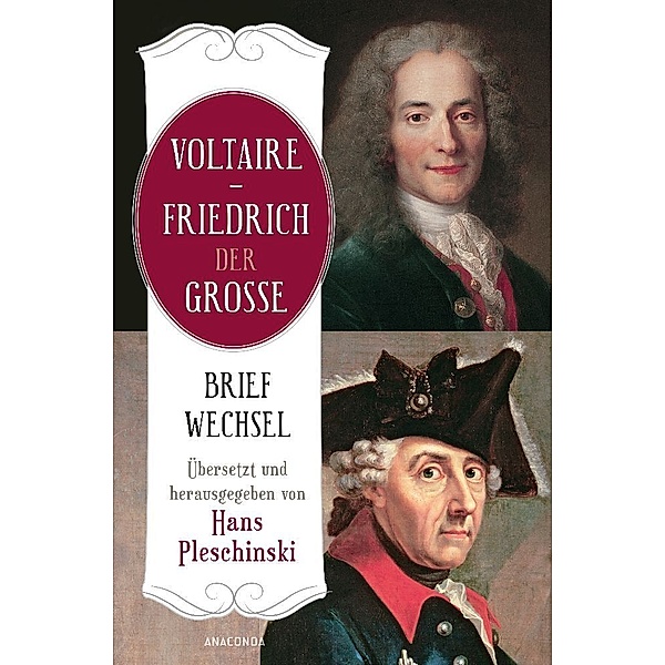 Voltaire - Friedrich der Große. Briefwechsel, Friedrich der Große, Voltaire