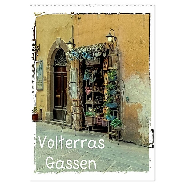 Volterras Gassen (Wandkalender 2024 DIN A2 hoch), CALVENDO Monatskalender, Gabi Hampe
