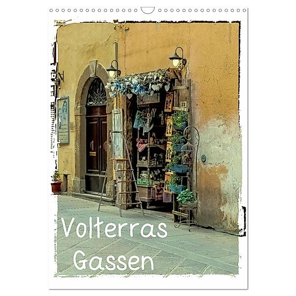 Volterras Gassen (Wandkalender 2024 DIN A3 hoch), CALVENDO Monatskalender, Gabi Hampe