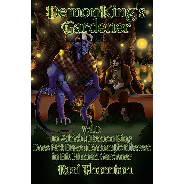 Volume 1: In Which a Demon King Does Not Have a Romantic Interest in his Human Gardener (Demon King's Gardener, #1) / Demon King's Gardener, Aurora Thornton