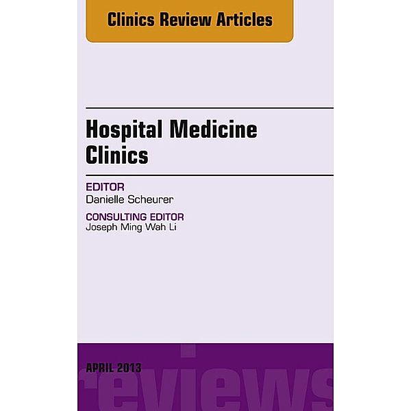 Volume 1, Issue 4, An Issue of Hospital Medicine Clinics - E-Book, Daniele Scheurer