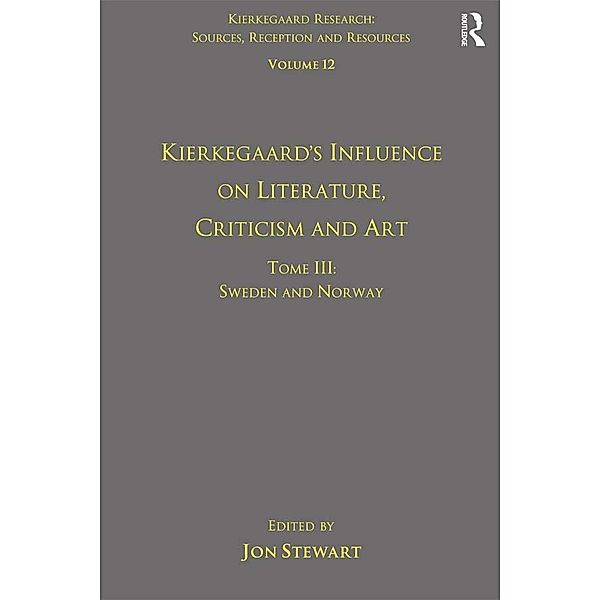 Volume 12, Tome III: Kierkegaard's Influence on Literature, Criticism and Art, Jon Stewart