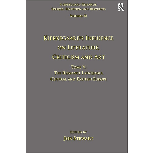 Volume 12, Tome V: Kierkegaard's Influence on Literature, Criticism and Art, Jon Stewart