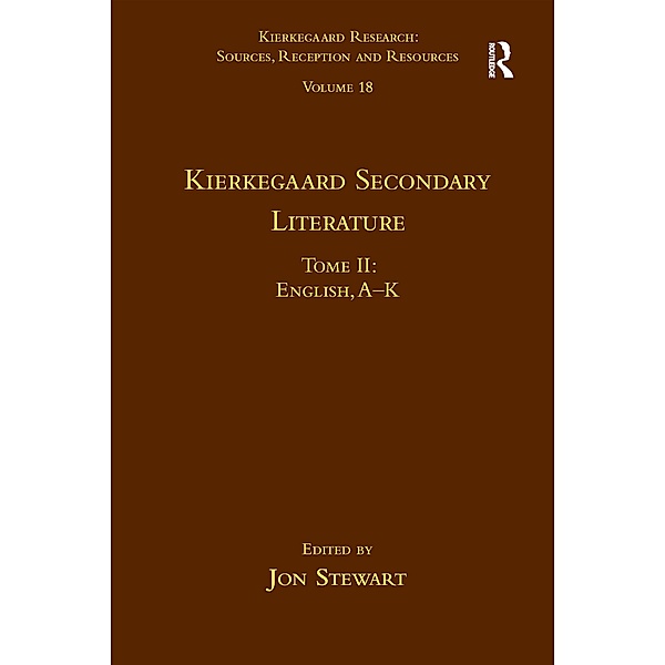 Volume 18, Tome II: Kierkegaard Secondary Literature, Jon Stewart
